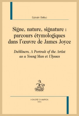 SIGNES, NATURE, SIGNATURE : PARCOURS ÉTYMOLOGIQUES DANS L'ŒUVRE DE JAMES JOYCE