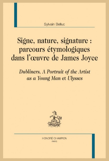 SIGNES, NATURE, SIGNATURE : PARCOURS ÉTYMOLOGIQUES DANS L'ŒUVRE DE JAMES JOYCE