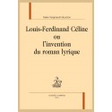 LOUIS-FERDINAND CÉLINE OU L'INVENTION DU ROMAN LYRIQUE
