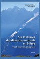SUR LES TRACES DES DÉSASTRES NATURELS EN SUISSE