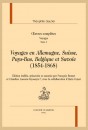 ŒUVRES COMPLÈTES. SECTION IV. VOYAGES. TOME II. VOYAGES EN ALLEMAGNE, SUISSE, PAYS-BAS, BELGIQUE ET SAVOIE