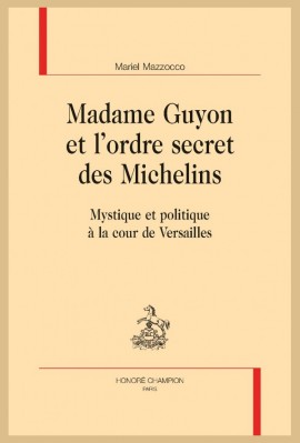 MADAME GUYON ET L'ORDRE SECRET DES MICHELINS
