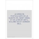 LA VERSION POST-VULGATE DE LA QUESTE DEL SAINT GRAAL ET DE LA MORT ARTU, VOLUME IV/2 ET DERNIER SEUL.