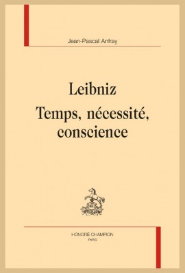 LEIBNIZ   TEMPS, NÉCESSITÉ, CONSCIENCE