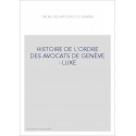 HISTOIRE DE L'ORDRE DES AVOCATS DE GENÈVE - LUXE