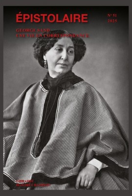 GEORGE SAND, UNE VIE EN CORRESPONDANCE