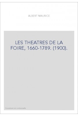 LES THEATRES DE LA FOIRE, 1660-1789. (1900).