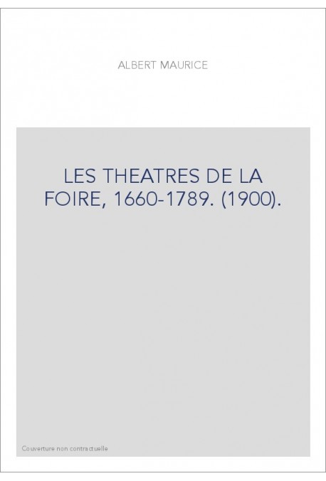 LES THEATRES DE LA FOIRE, 1660-1789. (1900).