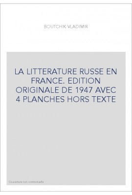 LA LITTERATURE RUSSE EN FRANCE. EDITION ORIGINALE DE 1947 AVEC 4 PLANCHES HORS TEXTE