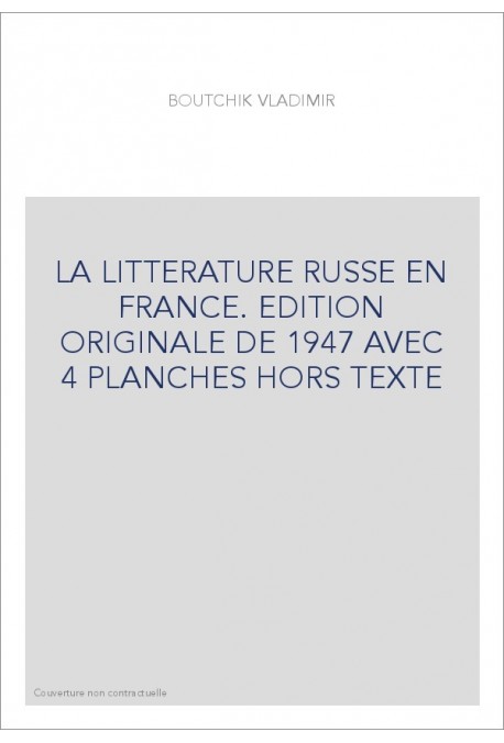 LA LITTERATURE RUSSE EN FRANCE. EDITION ORIGINALE DE 1947 AVEC 4 PLANCHES HORS TEXTE