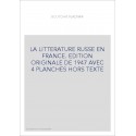 LA LITTERATURE RUSSE EN FRANCE. EDITION ORIGINALE DE 1947 AVEC 4 PLANCHES HORS TEXTE