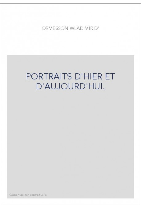 PORTRAITS D'HIER ET D'AUJOURD'HUI.