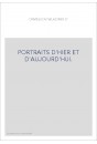 PORTRAITS D'HIER ET D'AUJOURD'HUI.