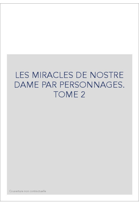 LES MIRACLES DE NOSTRE DAME PAR PERSONNAGES. TOME 2