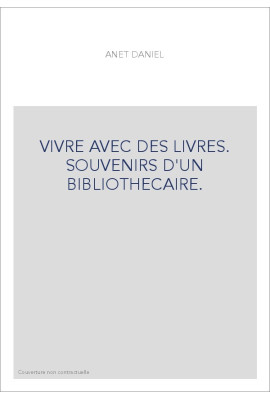 VIVRE AVEC DES LIVRES. SOUVENIRS D'UN BIBLIOTHECAIRE.
