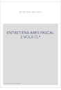 ENTRETIENS AMIS PASCAL 2 VOLS CL*