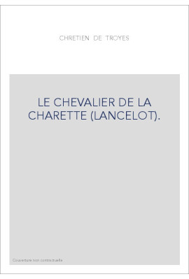 LE CHEVALIER DE LA CHARETTE (LANCELOT).