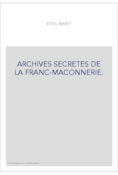 ARCHIVES SECRETES DE LA FRANC-MACONNERIE.