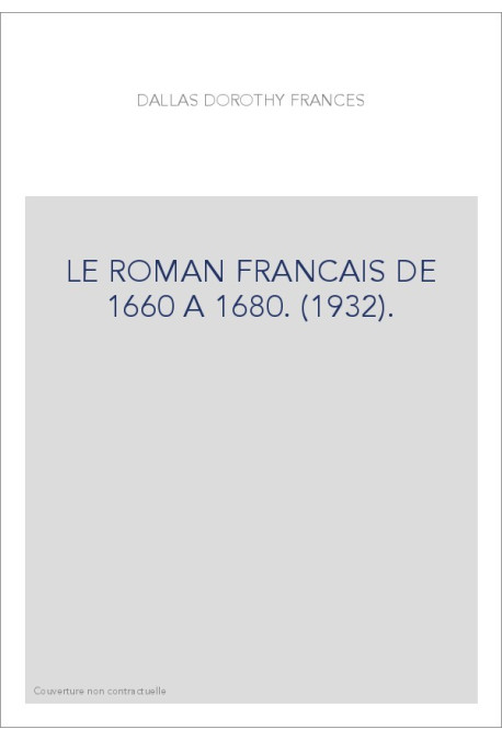 LE ROMAN FRANCAIS DE 1660 A 1680. (1932).