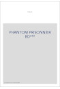 PHANTOM PRISONNIER BD***