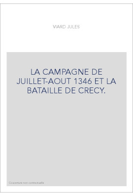 LA CAMPAGNE DE JUILLET-AOUT 1346 ET LA BATAILLE DE CRECY.