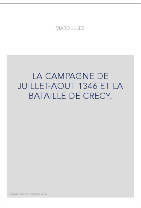 LA CAMPAGNE DE JUILLET-AOUT 1346 ET LA BATAILLE DE CRECY.