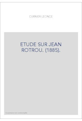 ETUDE SUR JEAN ROTROU. (1885).
