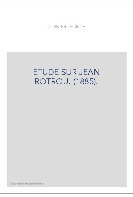 ETUDE SUR JEAN ROTROU. (1885).