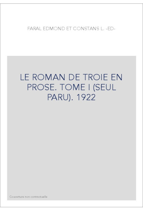 LE ROMAN DE TROIE EN PROSE. TOME I (SEUL PARU). 1922