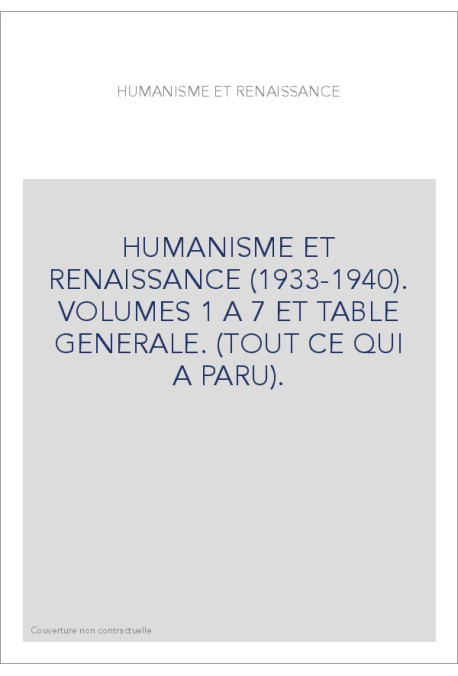 HUMANISME ET RENAISSANCE (1933-1940). VOLUMES 1 A 7 ET TABLE GENERALE. (TOUT CE QUI A PARU).