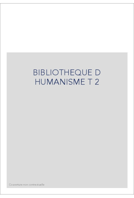 BIBLIOTHEQUE D HUMANISME T 2