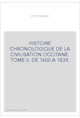 HISTOIRE CHRONOLOGIQUE DE LA CIVILISATION OCCITANE. TOME II. DE 1600 A 1839.