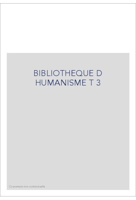 BIBLIOTHEQUE D HUMANISME T 3