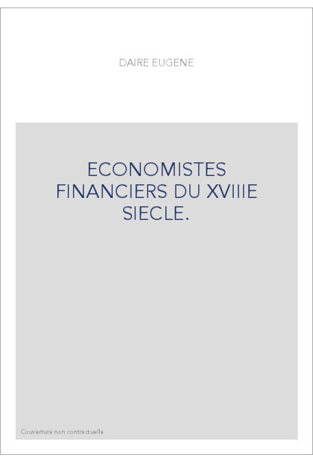 ECONOMISTES FINANCIERS DU XVIIIE SIECLE.