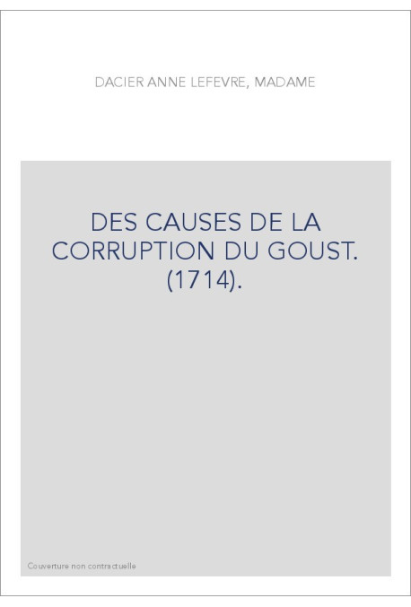 DES CAUSES DE LA CORRUPTION DU GOUST. (1714).