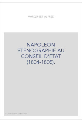 NAPOLEON STENOGRAPHIE AU CONSEIL D'ETAT (1804-1805).   TRANSCRIPTION DES 24 FEUILLES MANUSCRITES PORTANT POUR