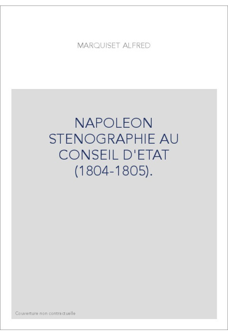 NAPOLEON STENOGRAPHIE AU CONSEIL D'ETAT (1804-1805).   TRANSCRIPTION DES 24 FEUILLES MANUSCRITES PORTANT POUR