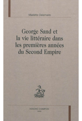 GEORGE SAND ET LA VIE LITTERAIRE DANS LES PREMIÈRES ANNÉES DU SECOND EMPIRE