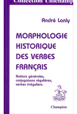 MORPHOLOGIE HISTORIQUE DES VERBES FRANCAIS