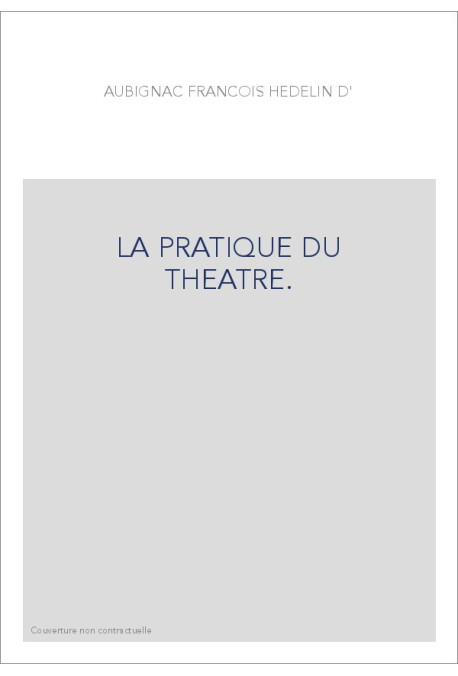 LA PRATIQUE DU THEATRE.