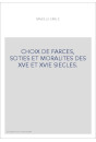 CHOIX DE FARCES, SOTIES ET MORALITES DES XVE ET XVIE SIECLES.