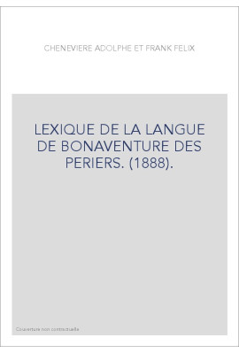 LEXIQUE DE LA LANGUE DE BONAVENTURE DES PERIERS. (1888).