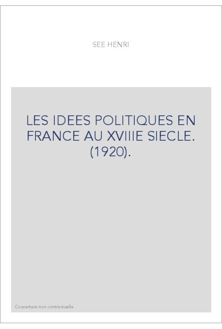 LES IDEES POLITIQUES EN FRANCE AU XVIIIE SIECLE. (1920).