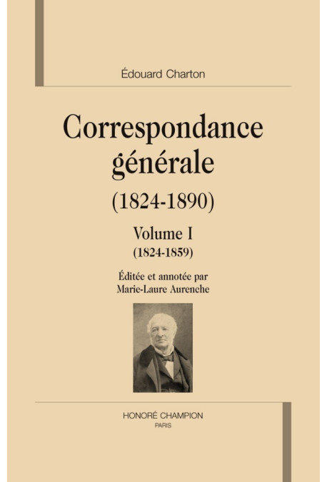 CORRESPONDANCE GENERALE (1824-1890). VOLUME I. 1824-1859