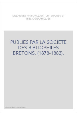 PUBLIES PAR LA SOCIETE DES BIBLIOPHILES BRETONS. (1878-1883).
