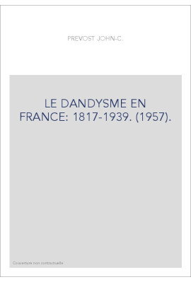 LE DANDYSME EN FRANCE: 1817-1939. (1957).