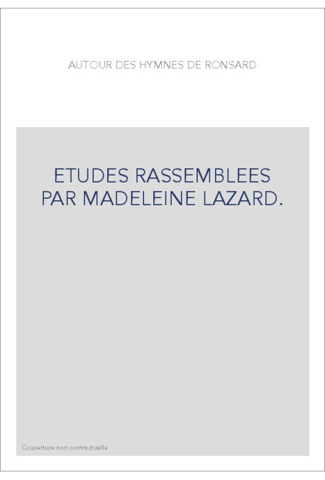 AUTOUR DES "HYMNES" DE RONSARD.