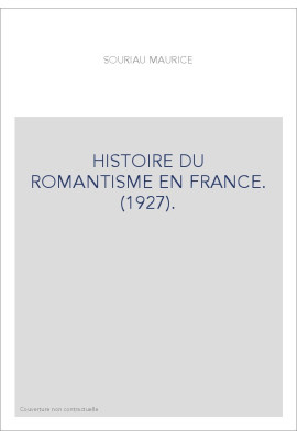 HISTOIRE DU ROMANTISME EN FRANCE. (1927).