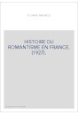HISTOIRE DU ROMANTISME EN FRANCE. (1927).