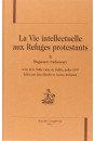 LA VIE INTELLECTUELLE AUX REFUGES PROTESTANTS. TOME II : HUGUENOTS TRADUCTEURS.